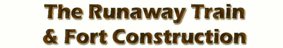 Fort & Runaway Train Construction