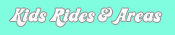 Kids Rides and Areas