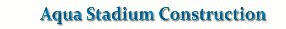 Aqua Stadium Construction Page